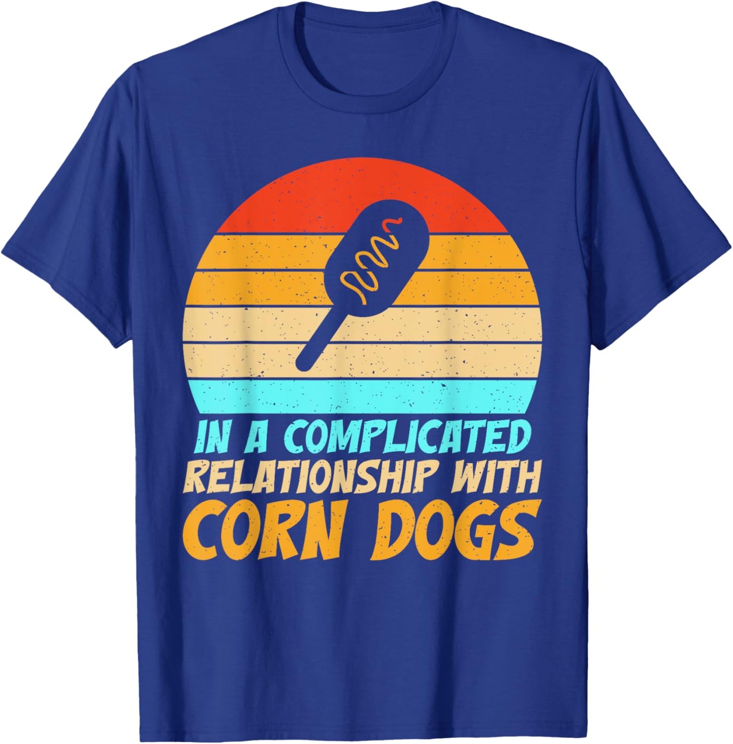 In a complicated Relationship with Corn Dogs T-Shirt - T-Shirt | Royal