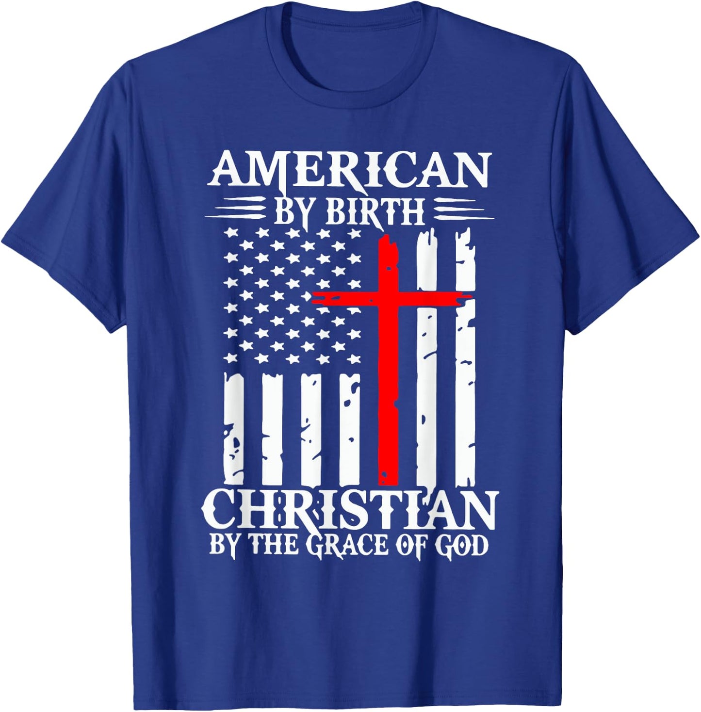 American By Birth Christian By The Grace Of God T-Shirt - T-Shirt | Royal