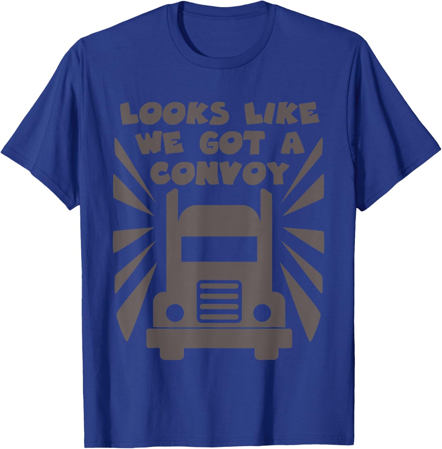 Funny Trucker looks like we got a convoy shirt T-Shirt - T-Shirt | Royal