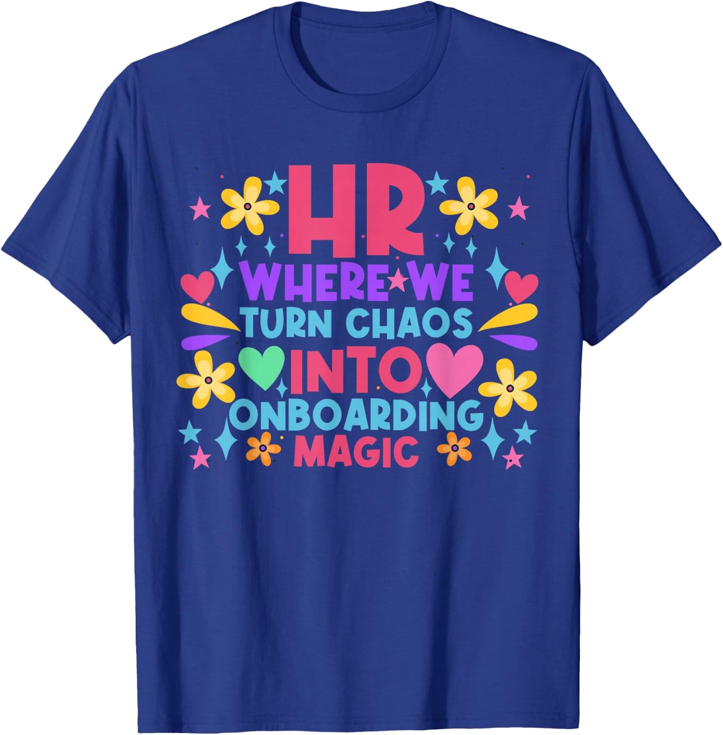 HR where we turn Chaos into Onboarding Magic HR Manager T-Shirt - T-Shirt | Royal