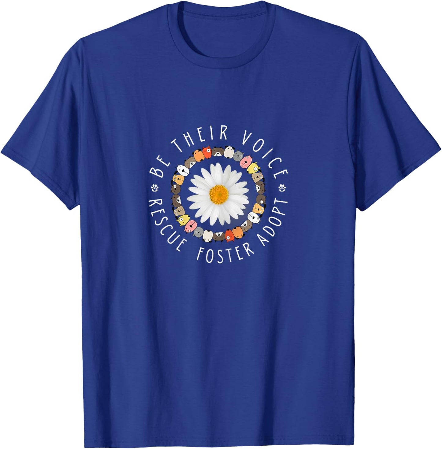 Cute Animal Rescue - Be Their Voice Rescue Foster Adopt T-Shirt - T-Shirt | Royal