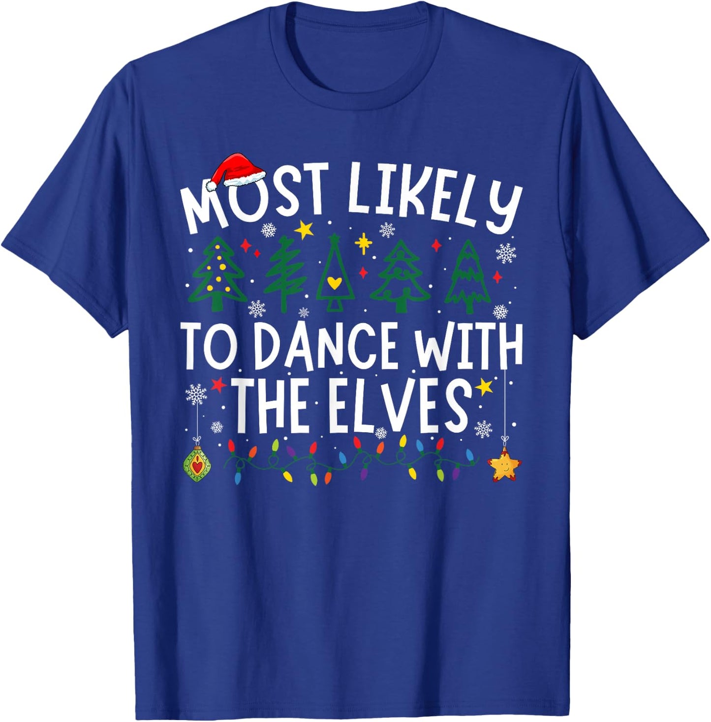 Most Likely To Dance With The Elves Matching Christmas T-Shirt - T-Shirt | Royal