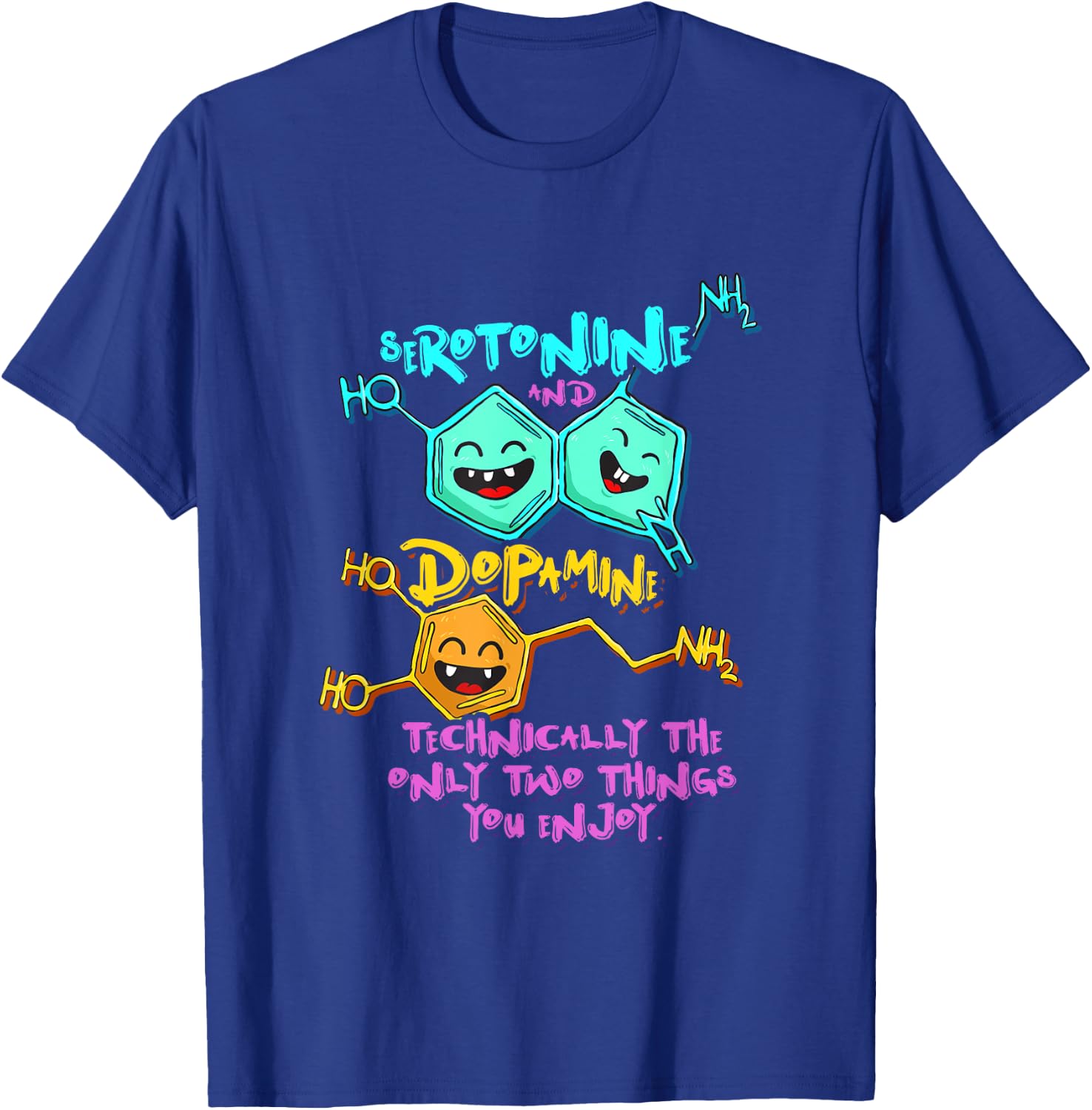 Serotonin Dopamine Joke Biology Chemistry Science T-Shirt - T-Shirt | Royal