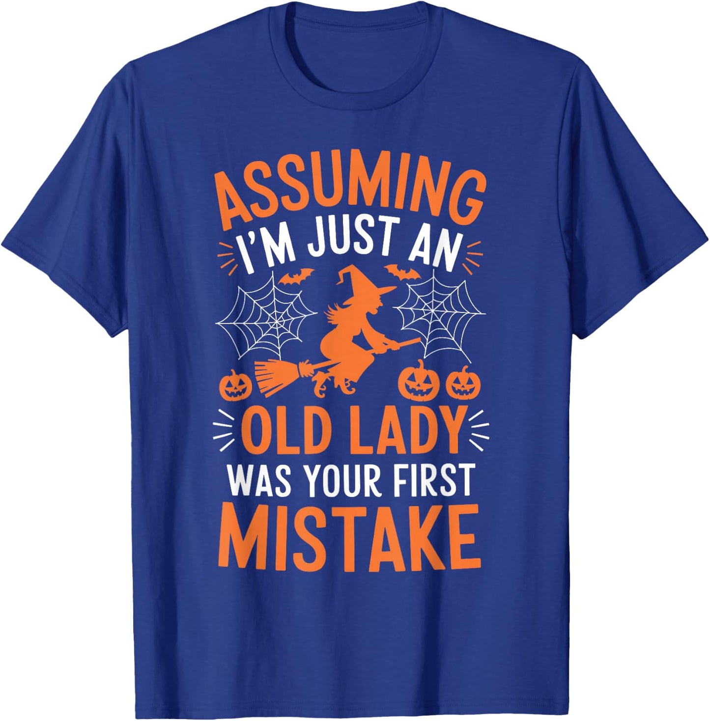 Assuming I'm Just An Old Lady Was Your First Mistake Witch T-Shirt - T-Shirt | Royal