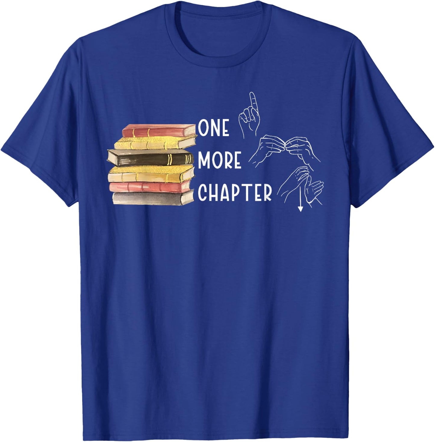 One More Chapter Sign Language Deaf Reading Book Lover T-Shirt - T-Shirt | Royal