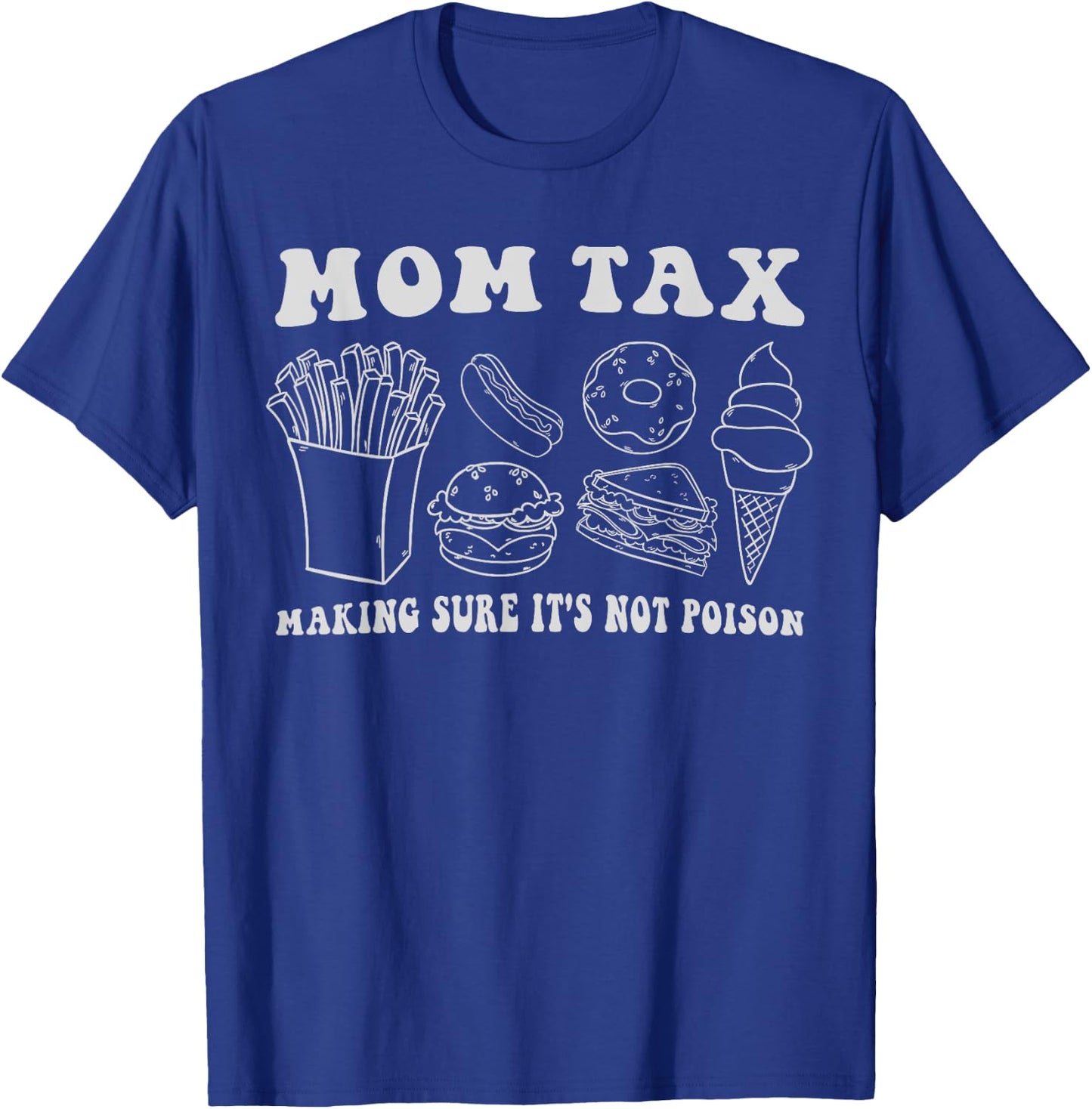 Mom Tax Making Sure It's Not Poison Funny Mother Groovy T-Shirt - T-Shirt | Royal