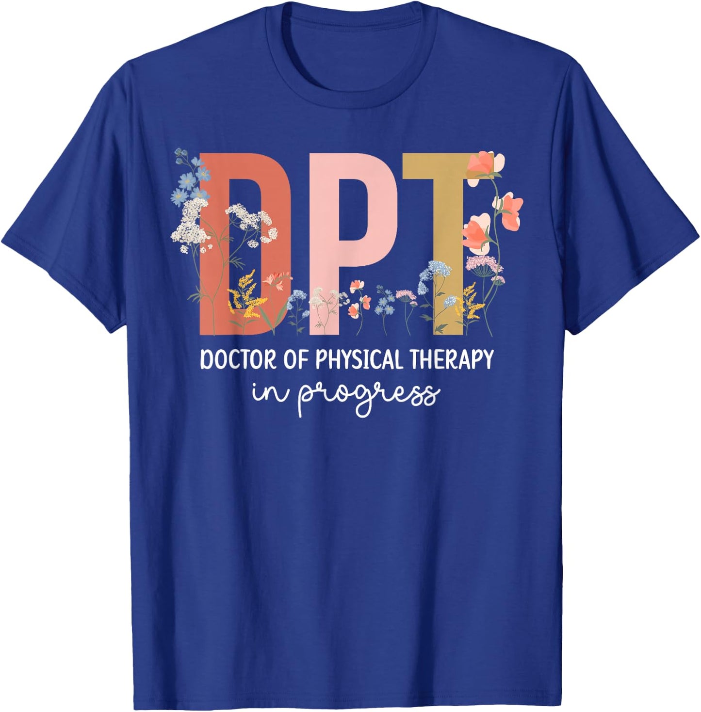 Future DPT Doctor of Physical Therapy in Progress T-Shirt - T-Shirt | Royal