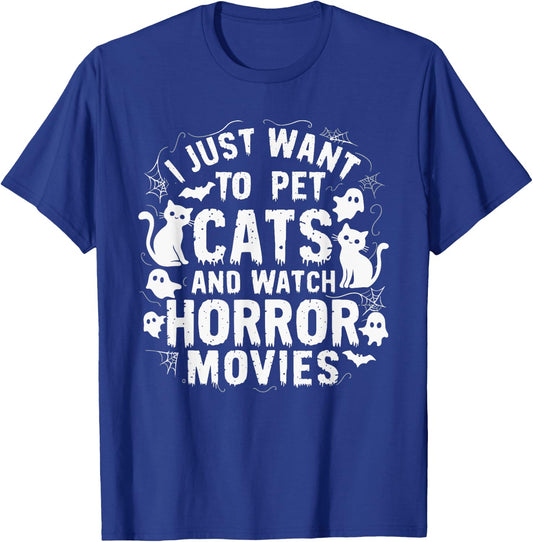I Just Want To Pet Cats And Watch Horror Movies T-Shirt - T-Shirt | Royal