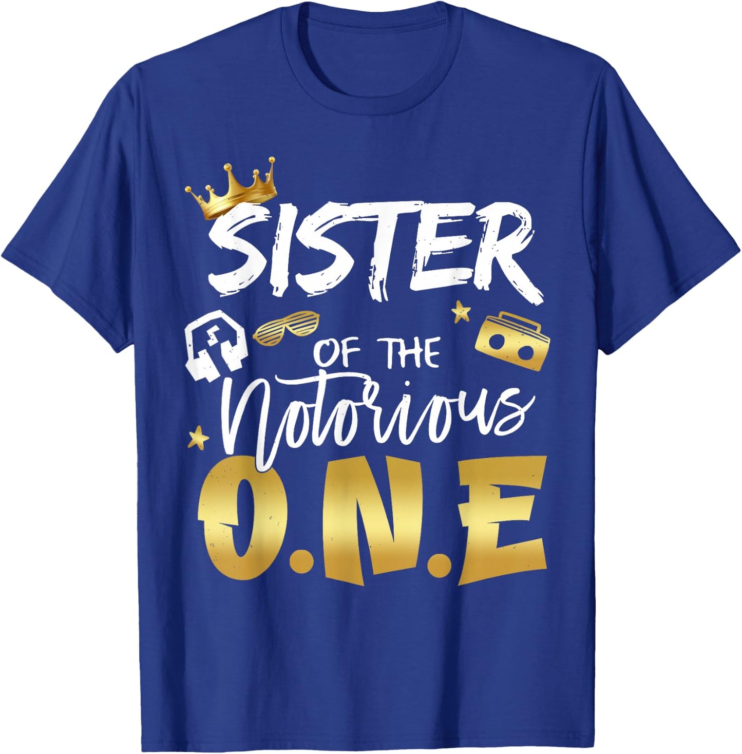 Sister Of The Notorious One Old School 1st Hip Hop Birthday T-Shirt - T-Shirt | Royal