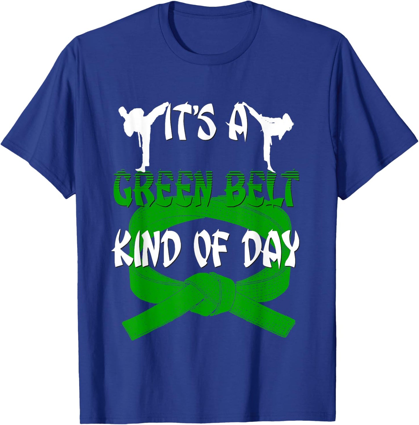 Funny Taekwondo Shirt Karate Its A Green Belt Kind Of Day T-Shirt - T-Shirt | Royal