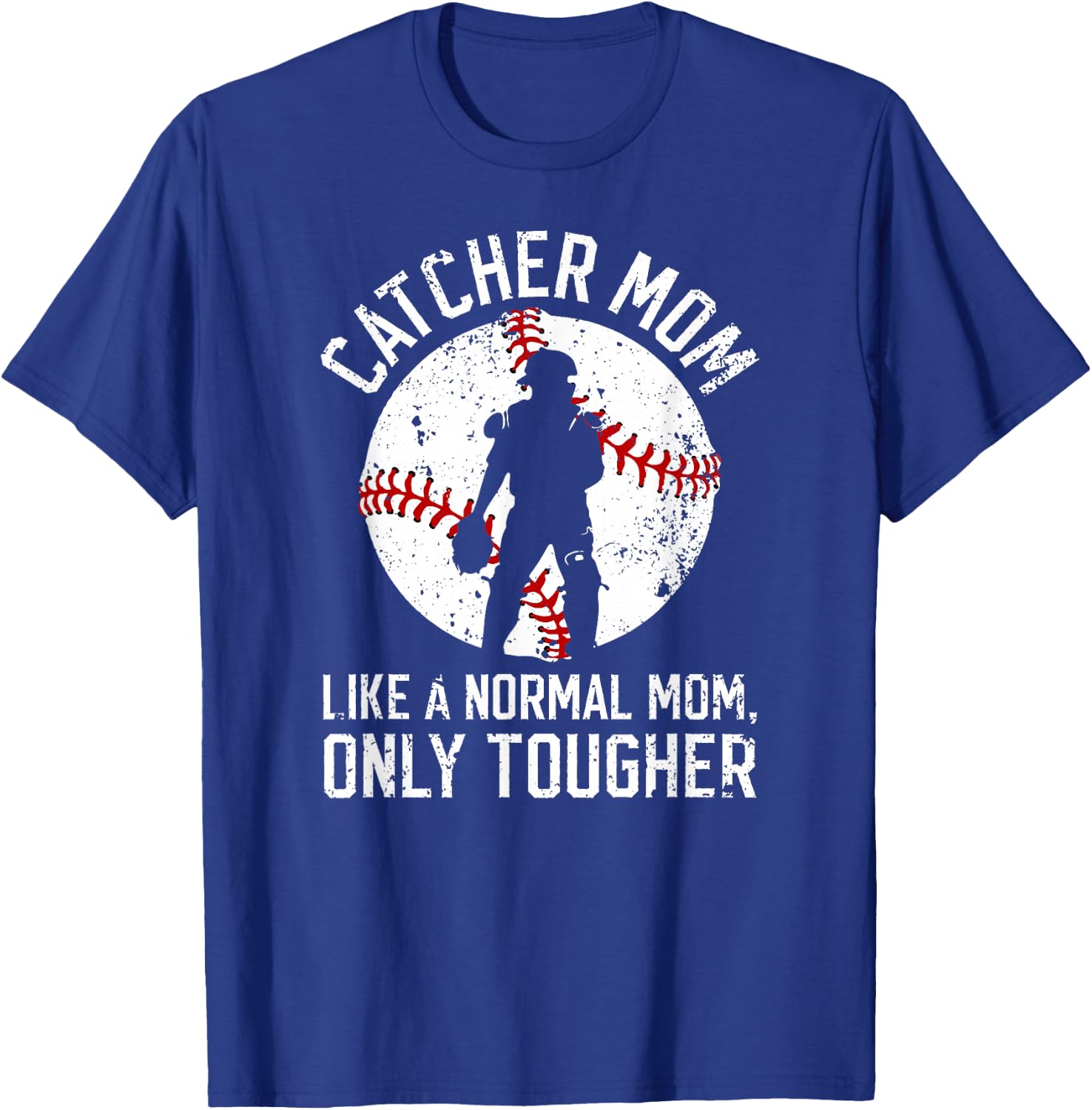 Tough Baseball Catcher Mom Of A Baseball Catcher Mama T-Shirt - T-Shirt | Royal