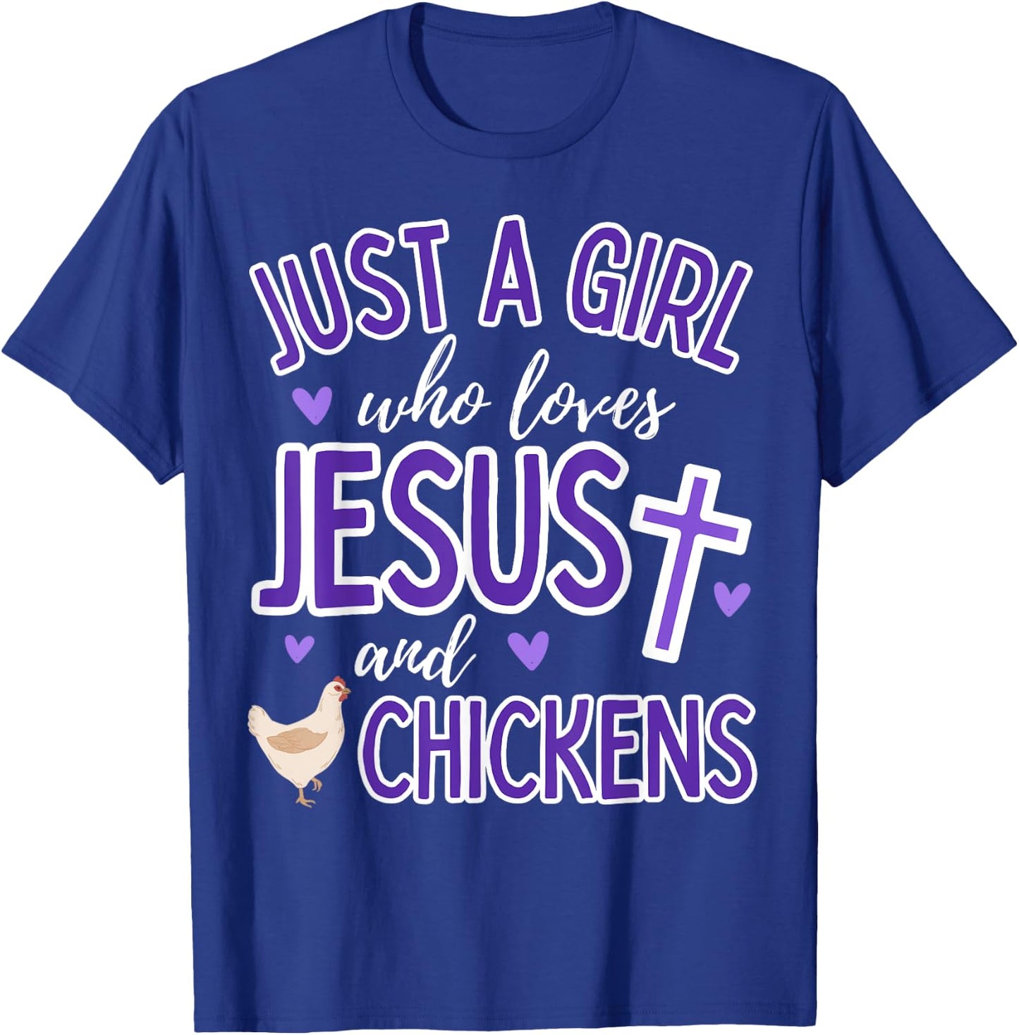 Just A Girl Who Loves Jesus and Chickens Christian Farmer T-Shirt - T-Shirt | Royal