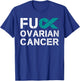 Fuck Ovarian Cancer Awareness Teal Ribbon Warrior Survivor T-Shirt - T-Shirt | Royal