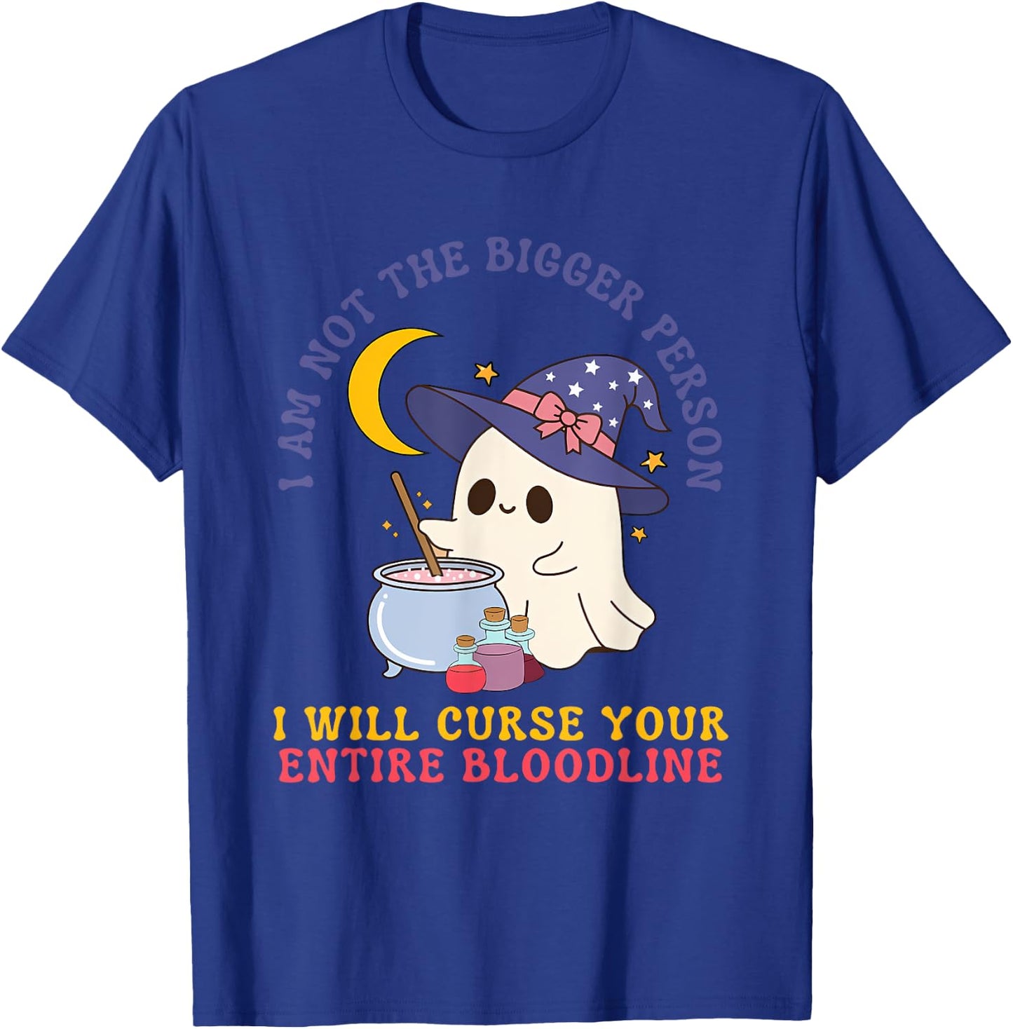 Not The Bigger Person I Will Curse Your Entire Bloodline T-Shirt - T-Shirt | Royal