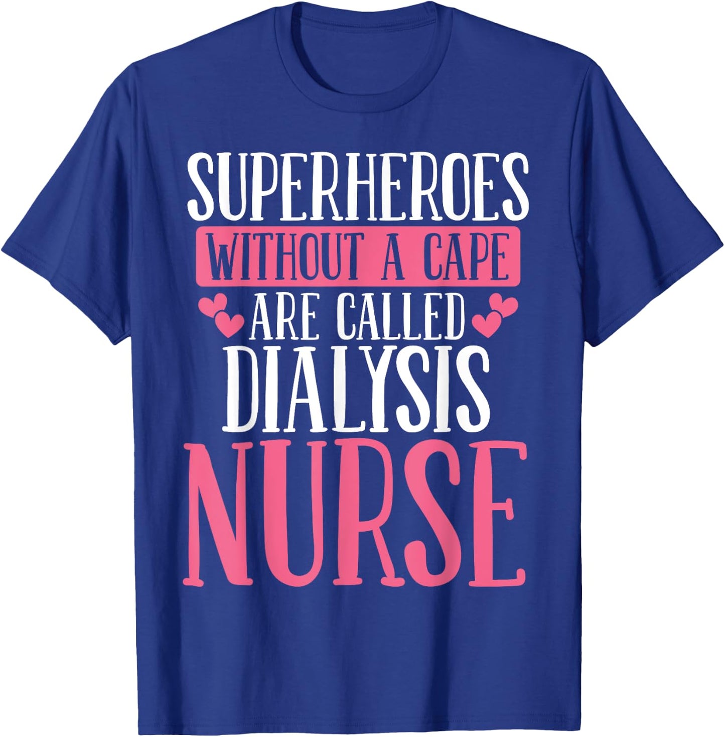Dialysis Nurse Superhero Nephrology Tech Appreciation Week T-Shirt - T-Shirt | Royal
