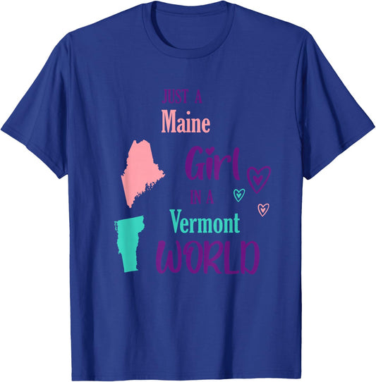Proud Girl Just a Maine girl in a Vermont World T-Shirt - T-Shirt | Royal