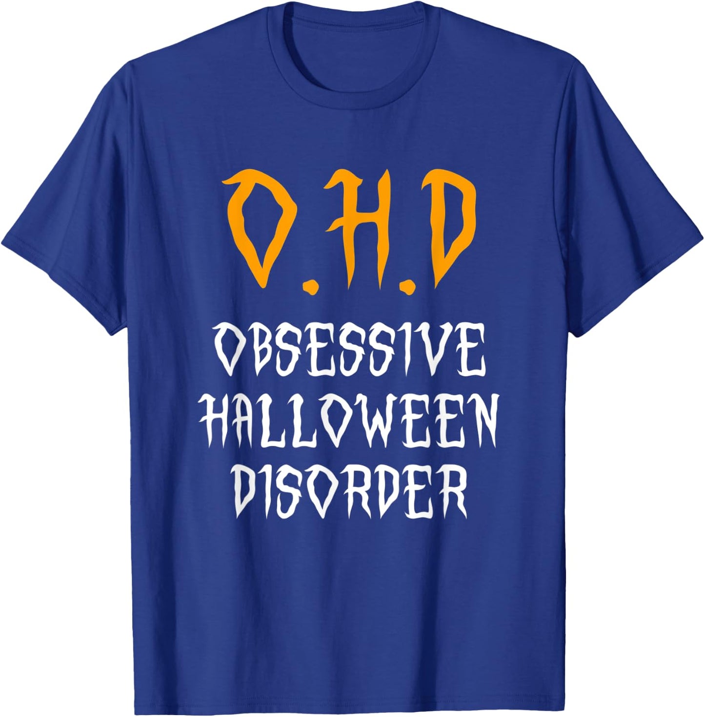 Obsessive Halloween Disorder Funny Halloween Lover T-Shirt - T-Shirt | Royal