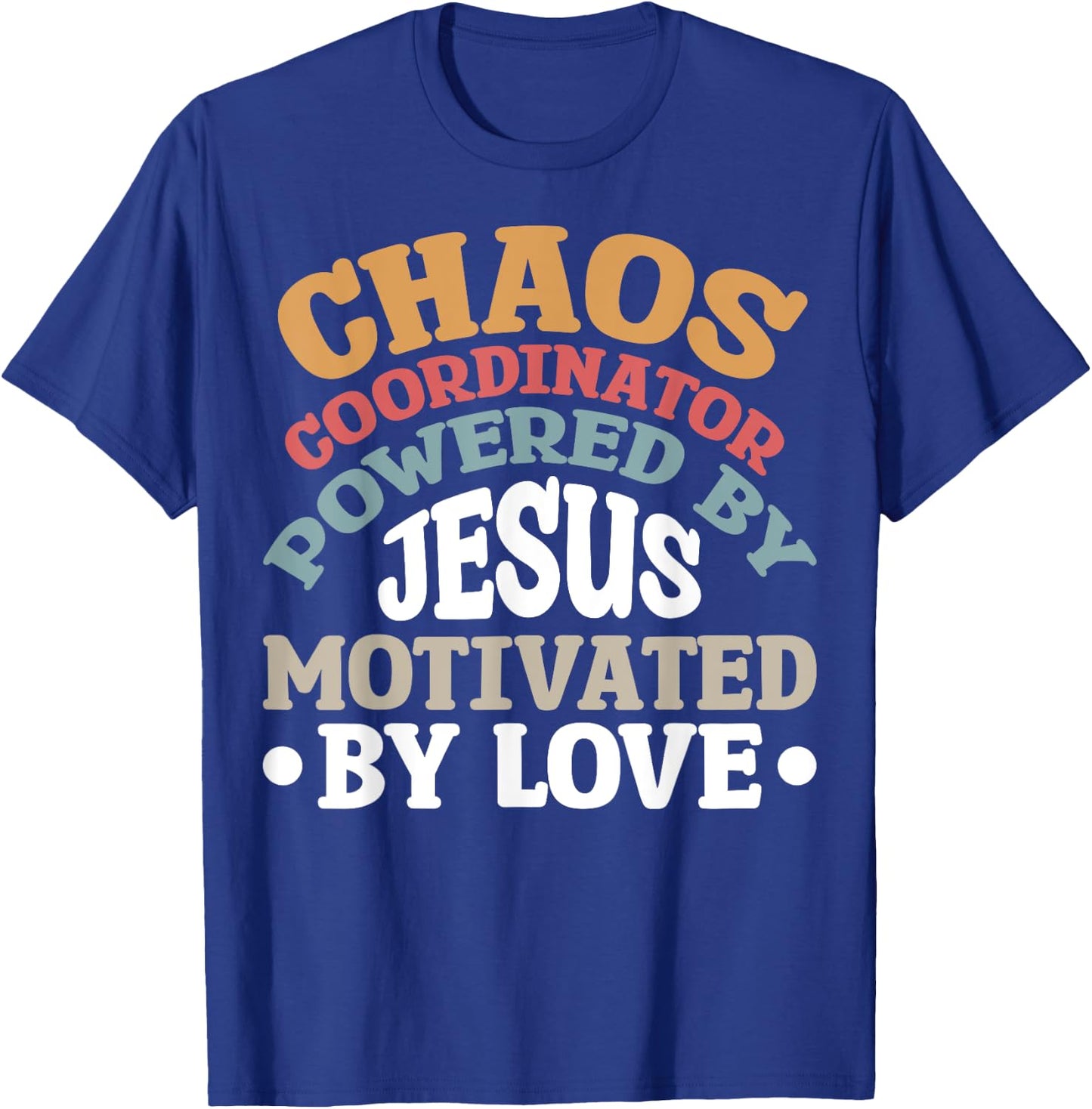 Chaos Coordinator Powered By Jesus T-Shirt - T-Shirt | Royal