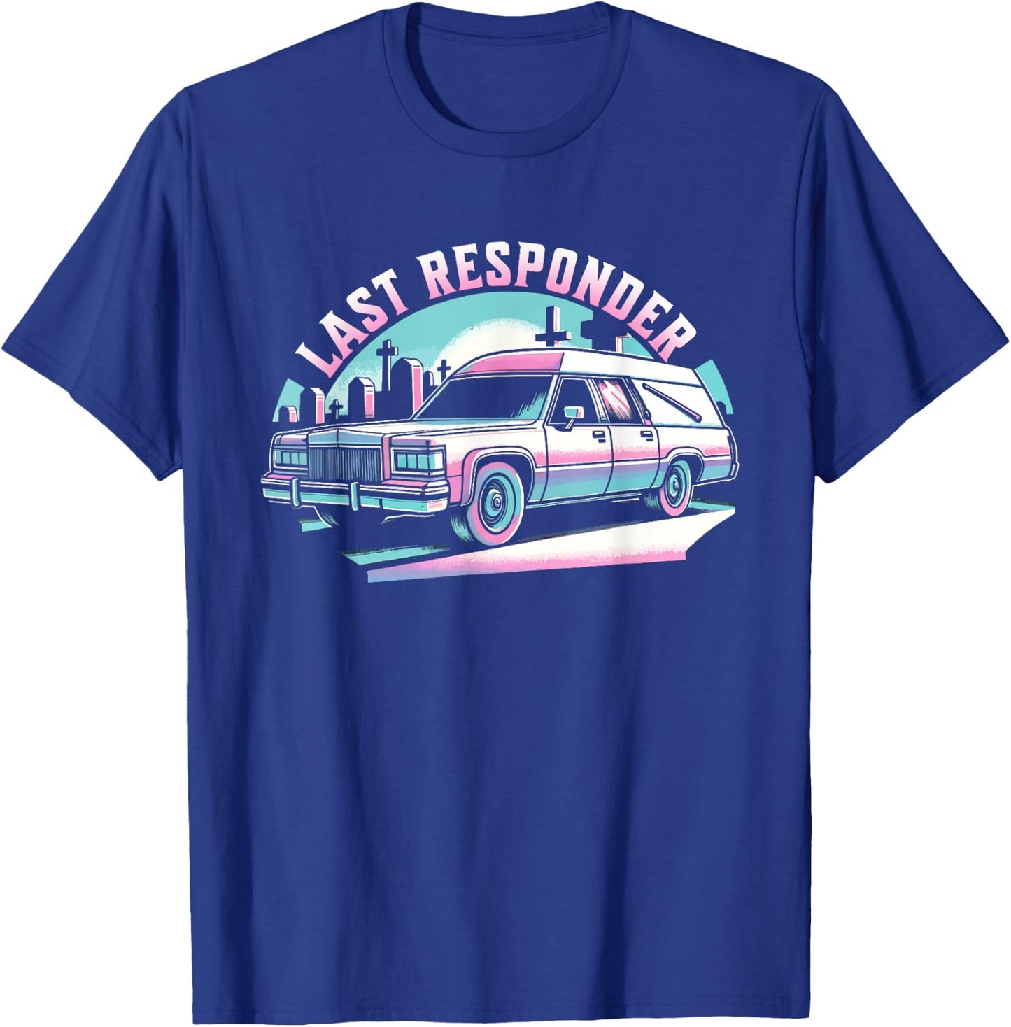 Last Responder Pastel Goth Hearse Funny Dark Humor Death Alt T-Shirt - T-Shirt | Royal