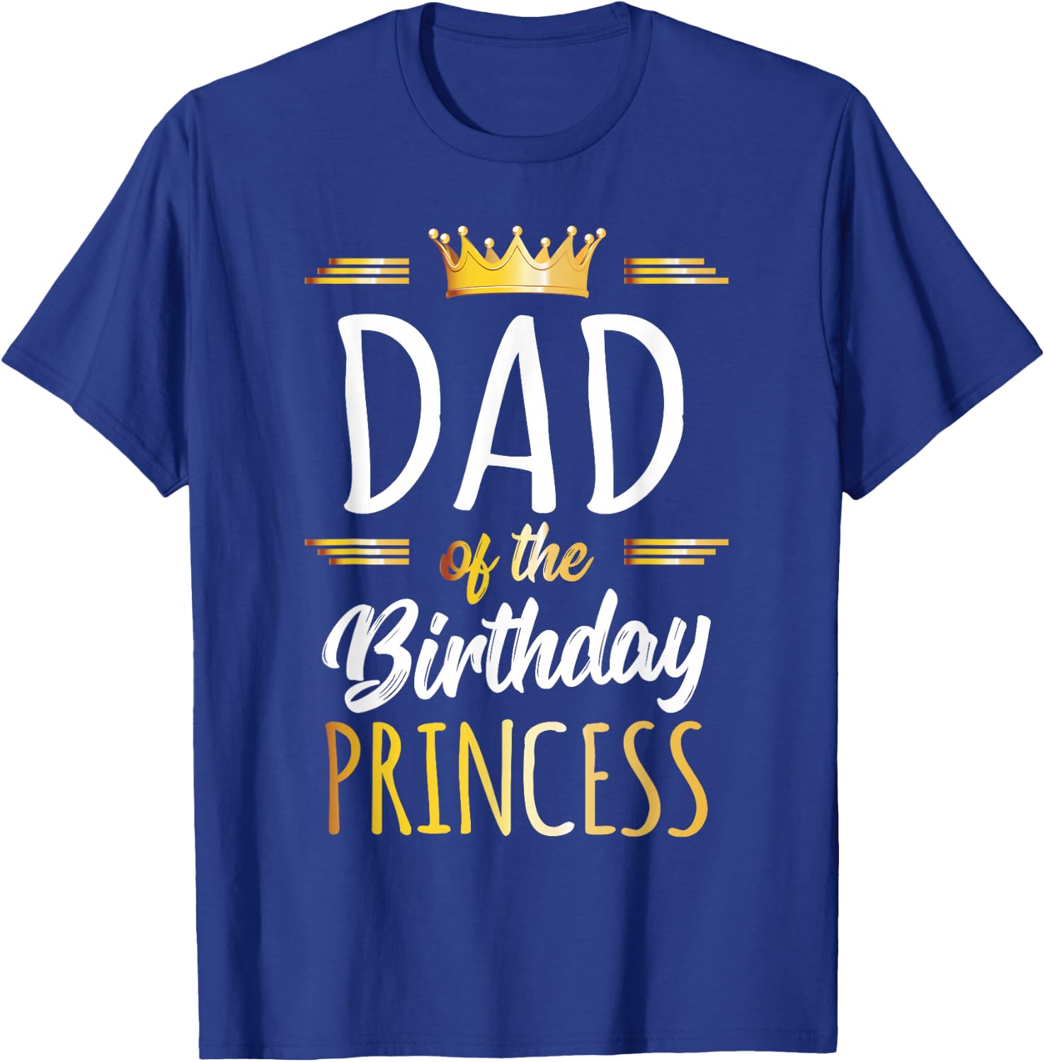 Dad of The Birthday Princess Shirt Daddy Men Birthday Party T-Shirt - T-Shirt | Royal