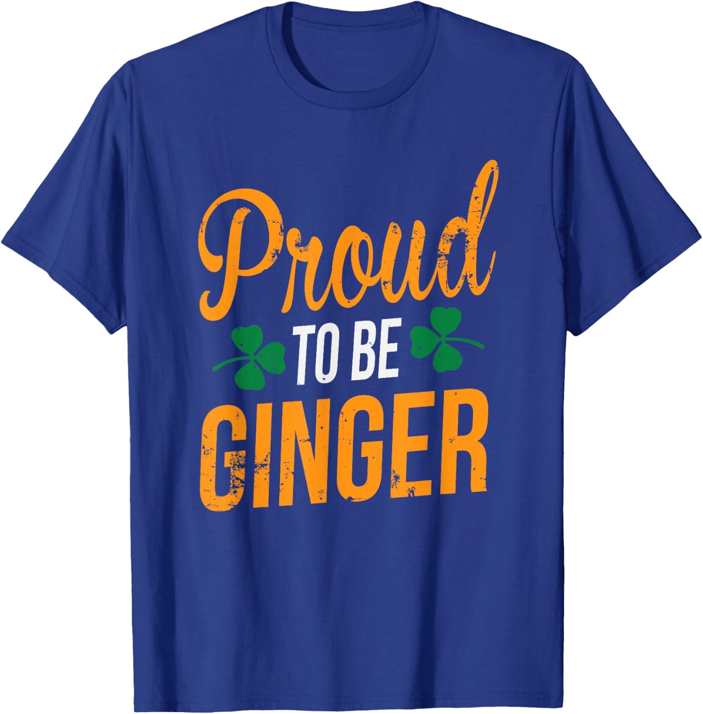 Proud to be Ginger St Patricks Day Red Headed Men Women Gift T-Shirt - T-Shirt | Royal