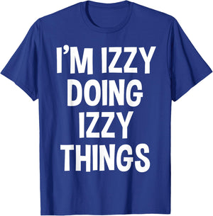 I'm Izzy Doing Izzy Things Funny Saying T-Shirt - T-Shirt | Royal