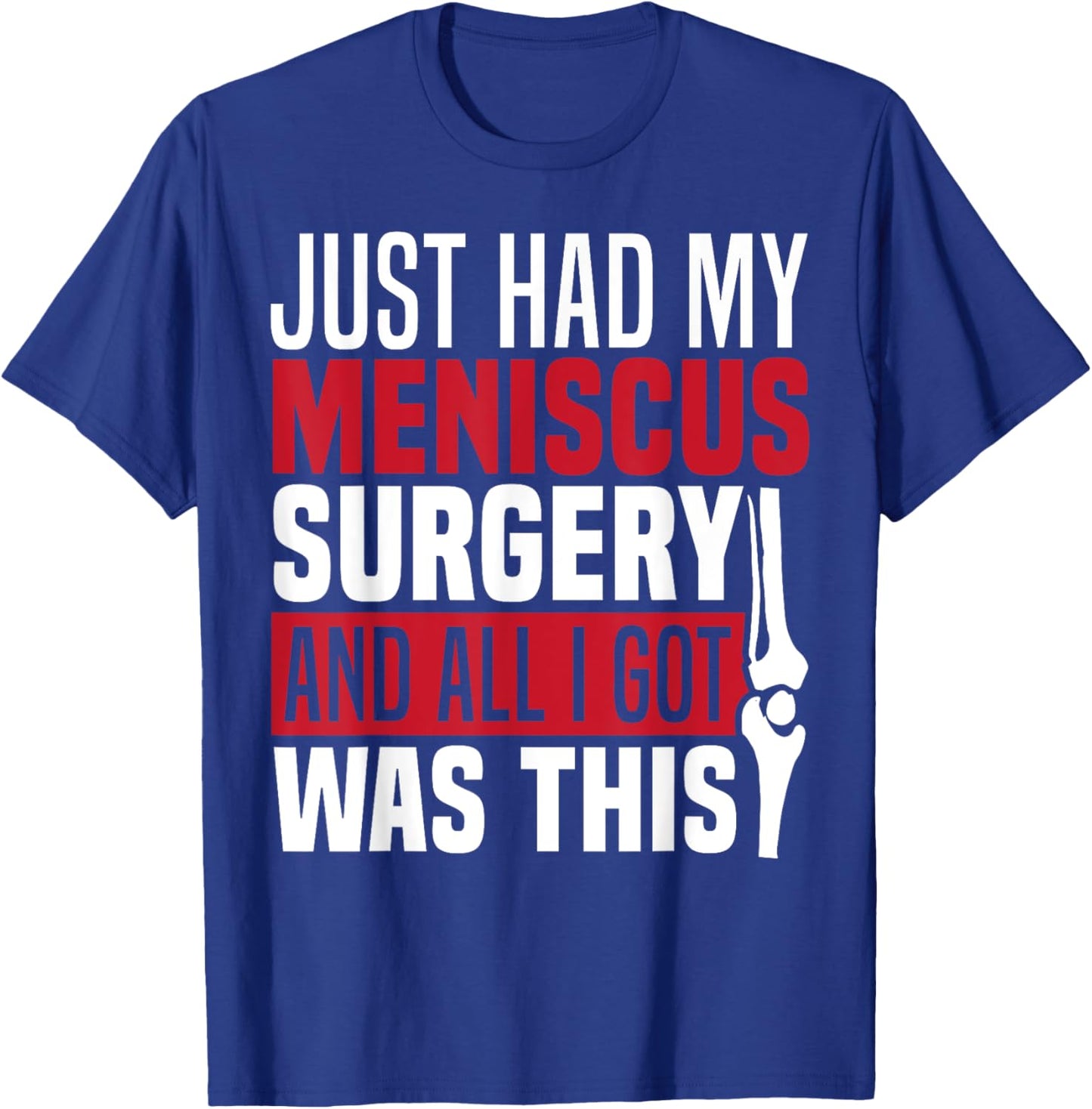 Meniscus Injury Recovery Meniscus Repair Meniscus Tear T-Shirt - T-Shirt | Royal
