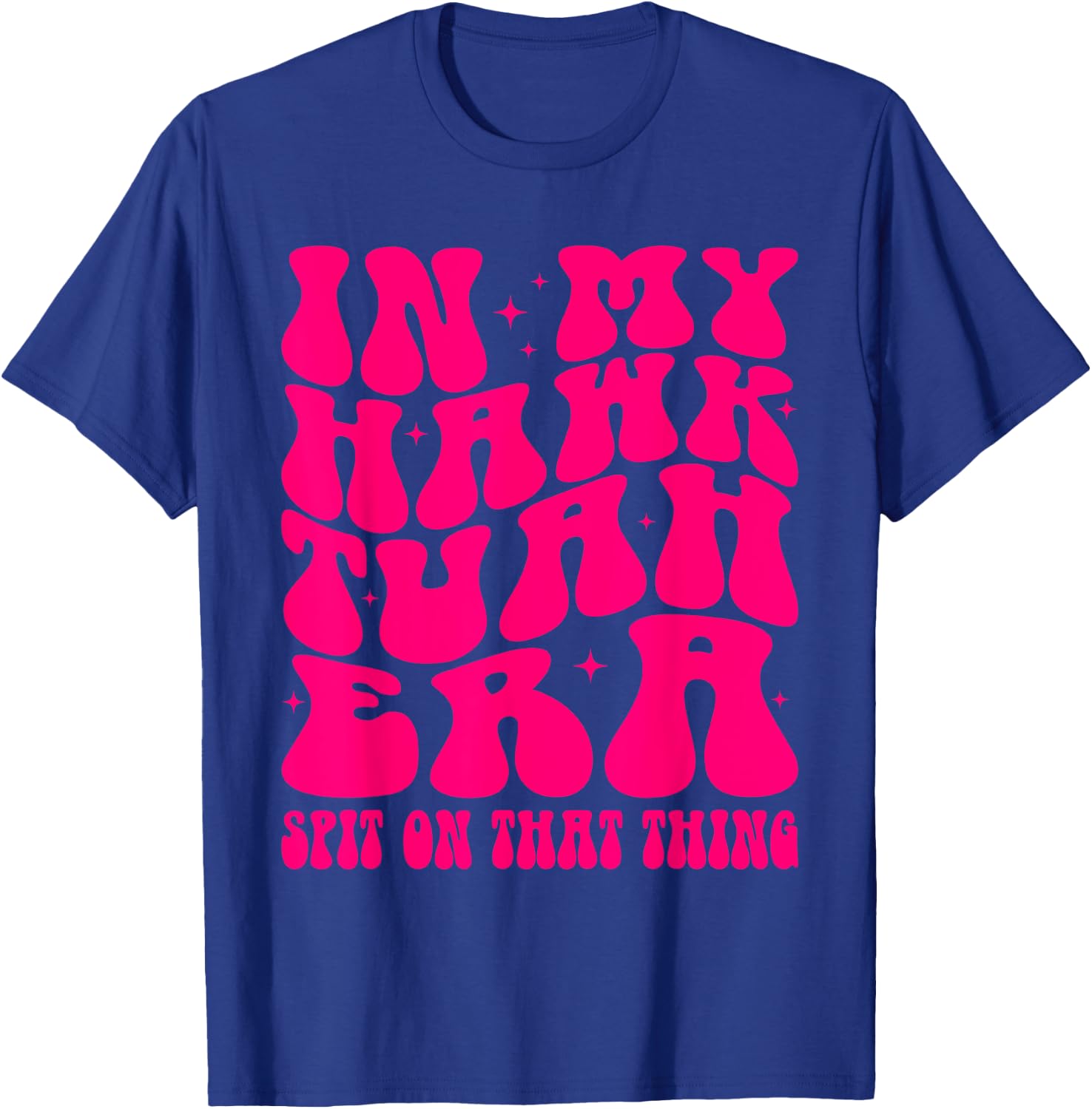 In My Hawk Tuah Era Spit On That Thing Retro Viral Saying T-Shirt - T-Shirt | Royal