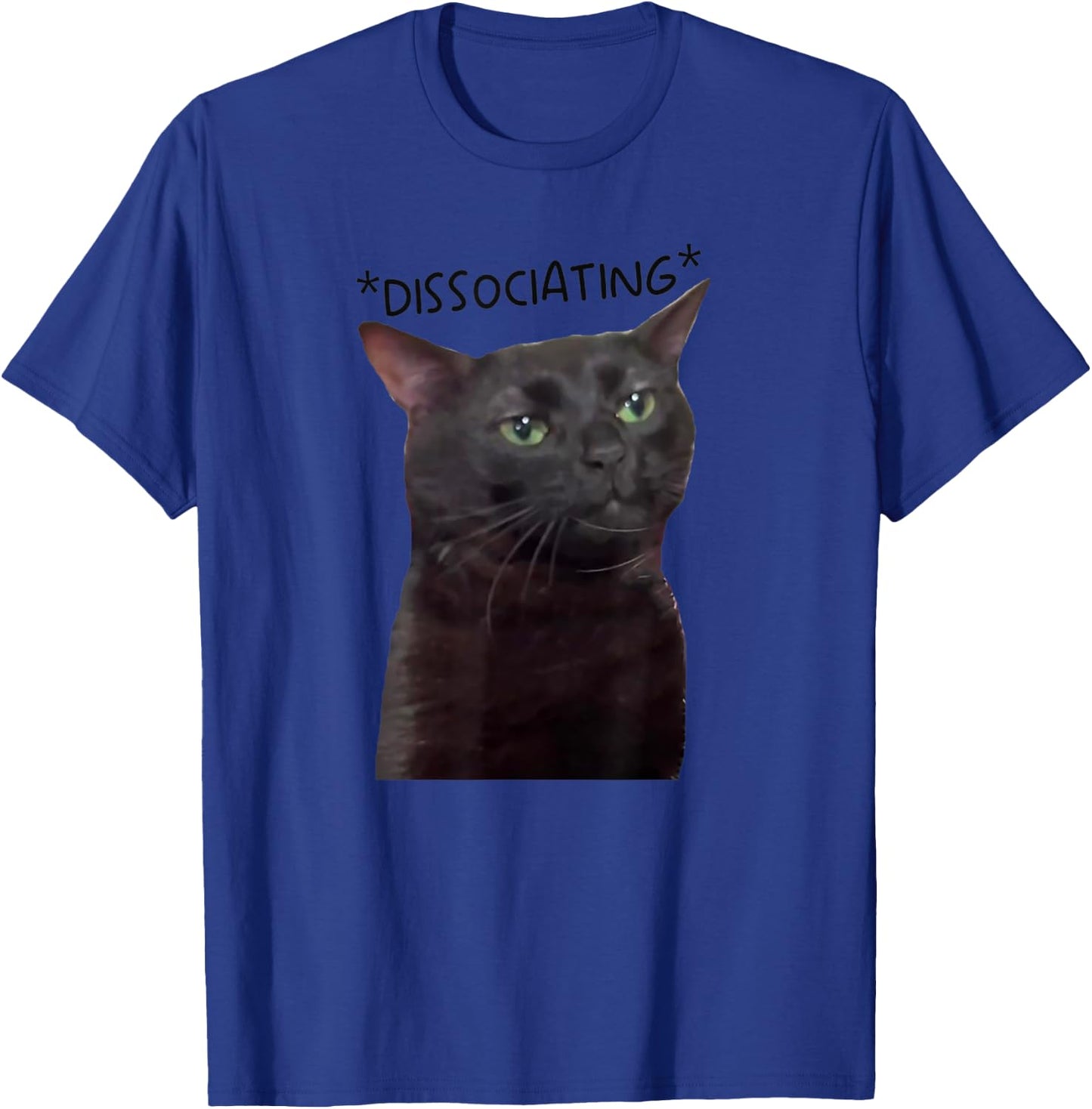 Dissociating, Zoning Out Black Cat Meme Men Women T-Shirt - T-Shirt | Royal