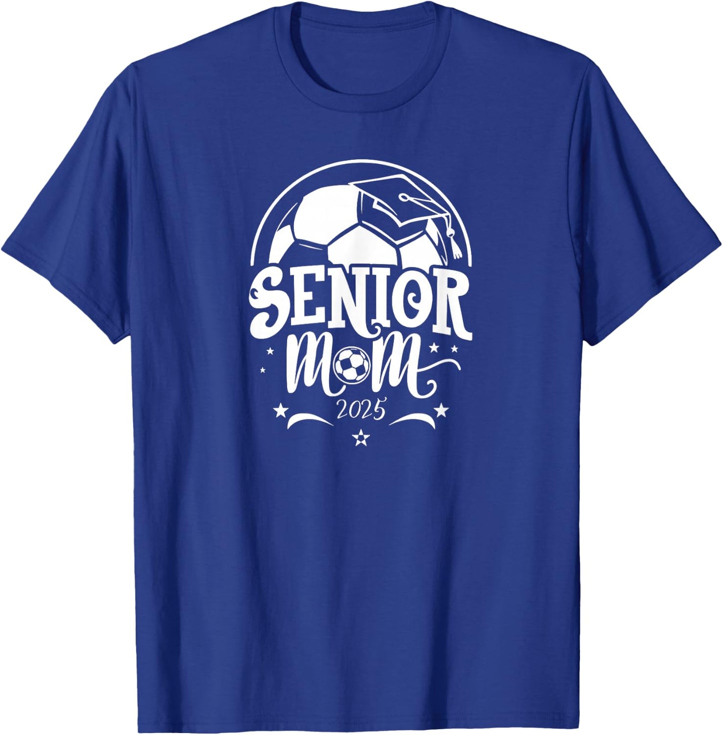 Senior 2025 Soccer Mom High School Graduation Outfit Proud T-Shirt - T-Shirt | Royal