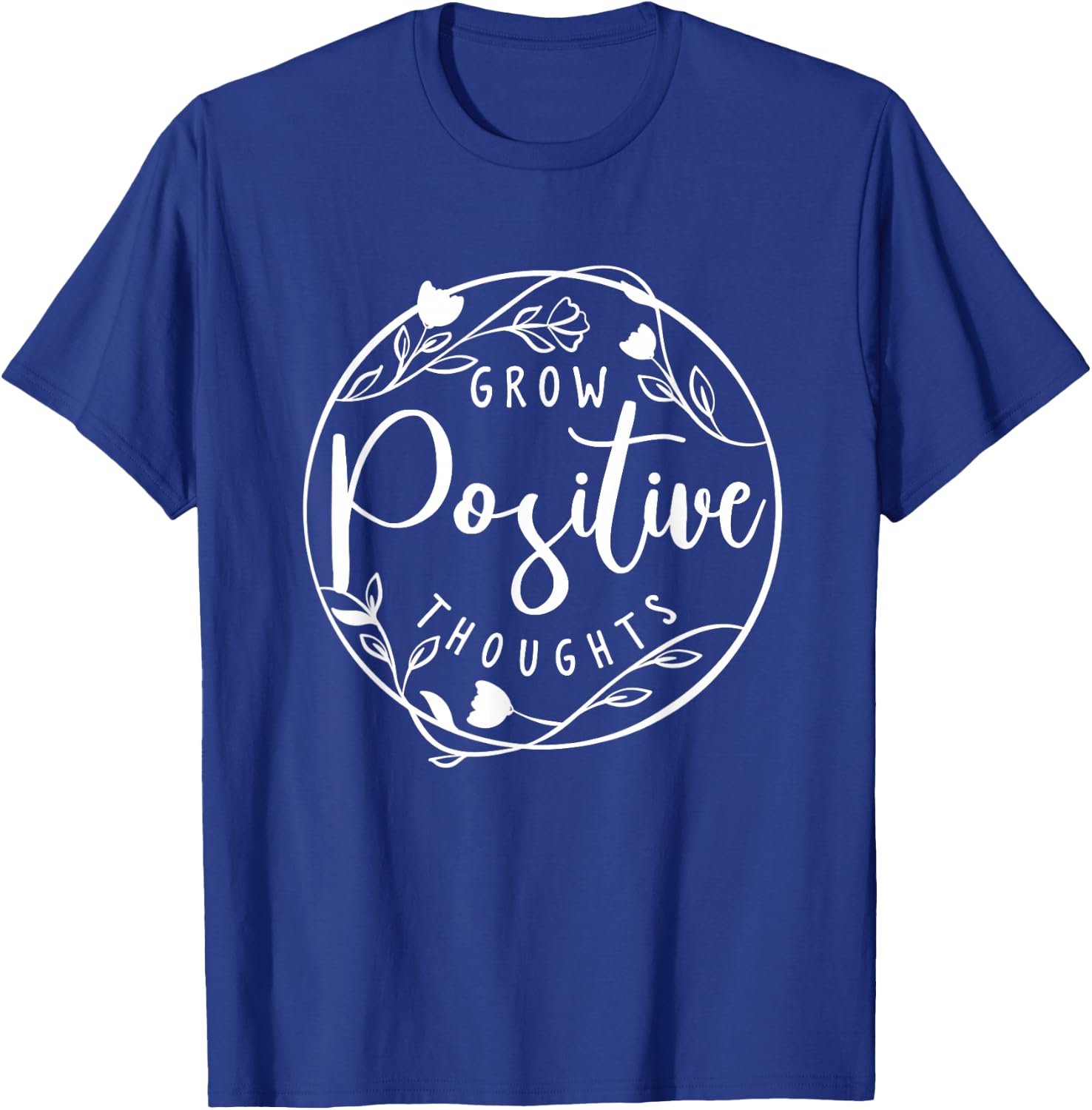 Positive affirmation and Spiritual or Grow positive Thoughts T-Shirt - T-Shirt | Royal