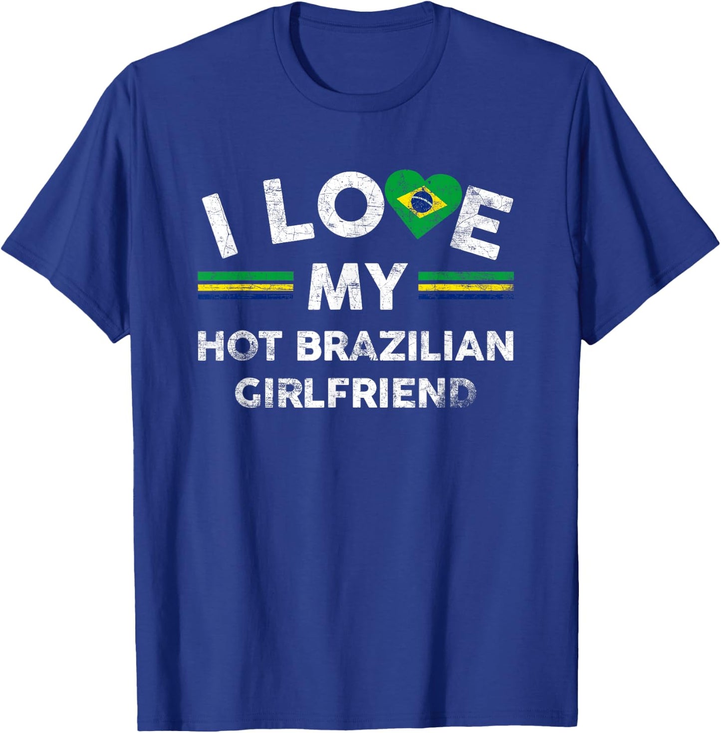 I Love My Hot Brazilian Girlfriend T Shirt Flag Graphic Gift T-Shirt - T-Shirt | Royal