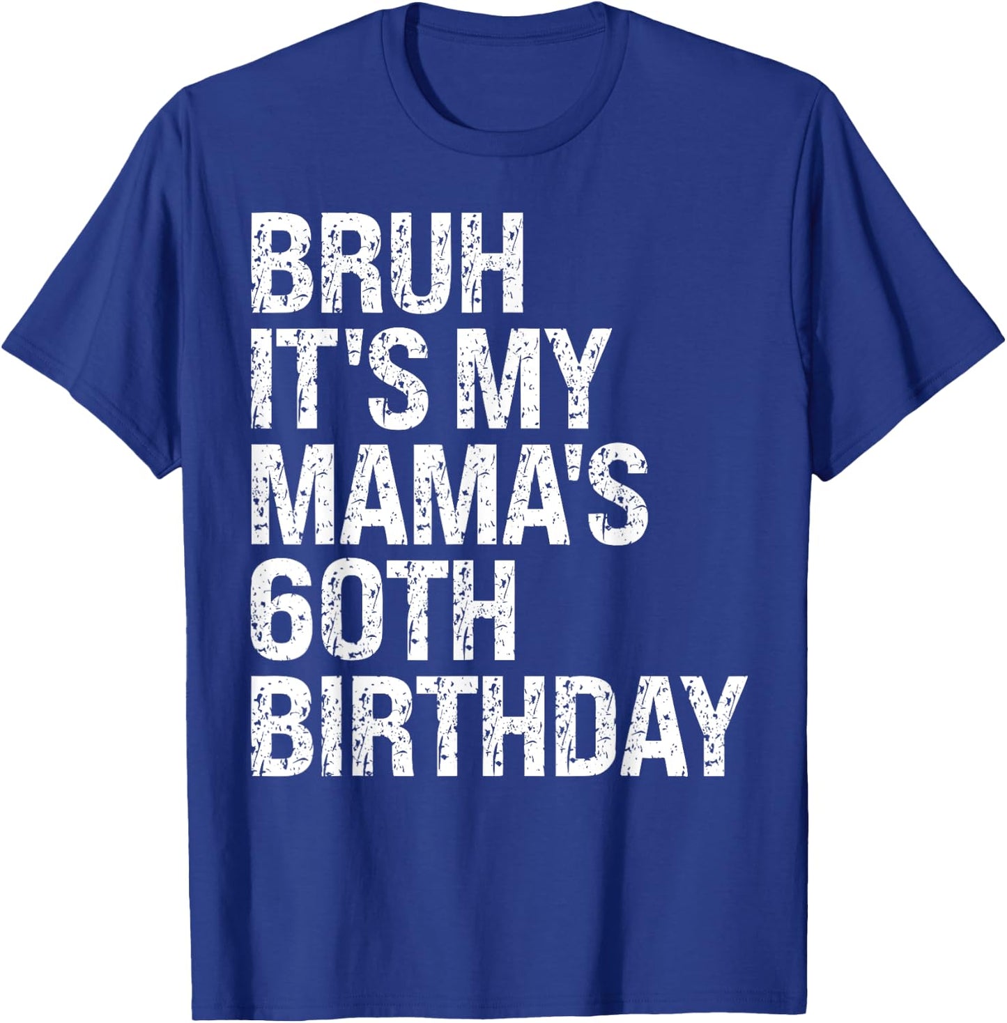 Bruh It's My Mama's 60th Birthday Queen Mom Crown OMG Funny T-Shirt - T-Shirt | Royal