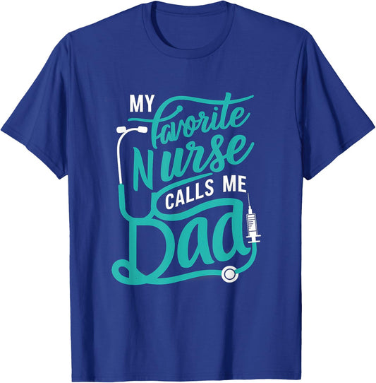 My favorite Nurse calls me Dad Daughter Nursing T-Shirt - T-Shirt | Royal