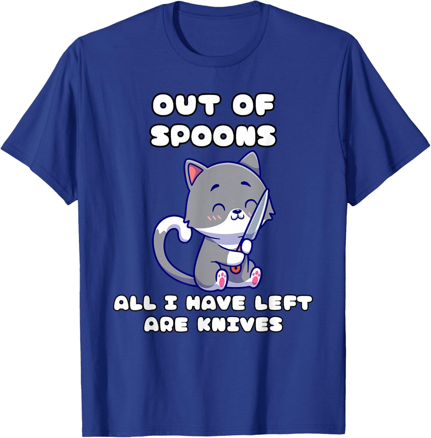 I only have knives out of spoons T-Shirt - T-Shirt | Royal