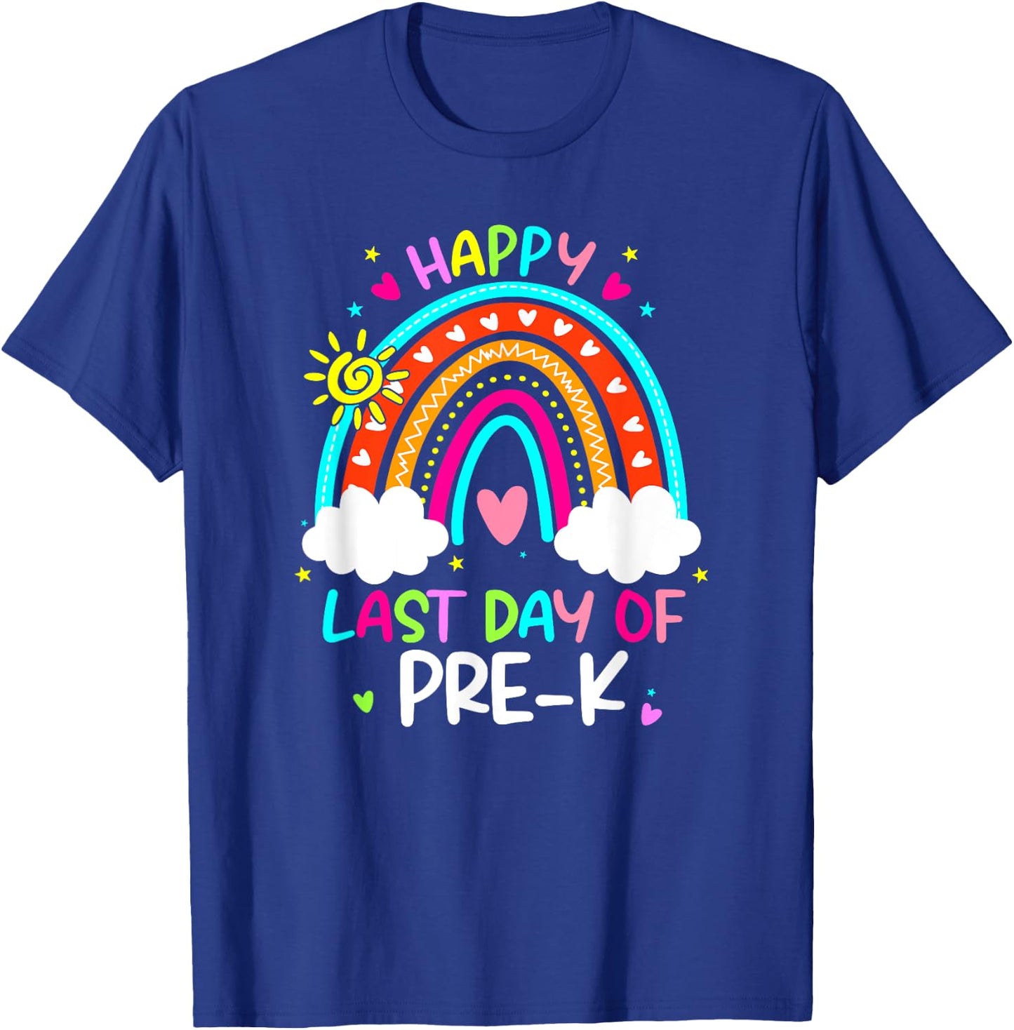 Happy Last Day Of Pre-k Rainbow Teacher Student Graduation Women Girls Kids T-Shirt - T-Shirt | Royal