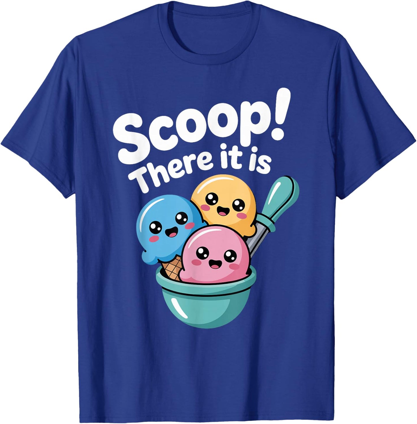 Summer Ice Cream Day Scoop There It Is Funny Ice Cream Pun T-Shirt - T-Shirt | Royal