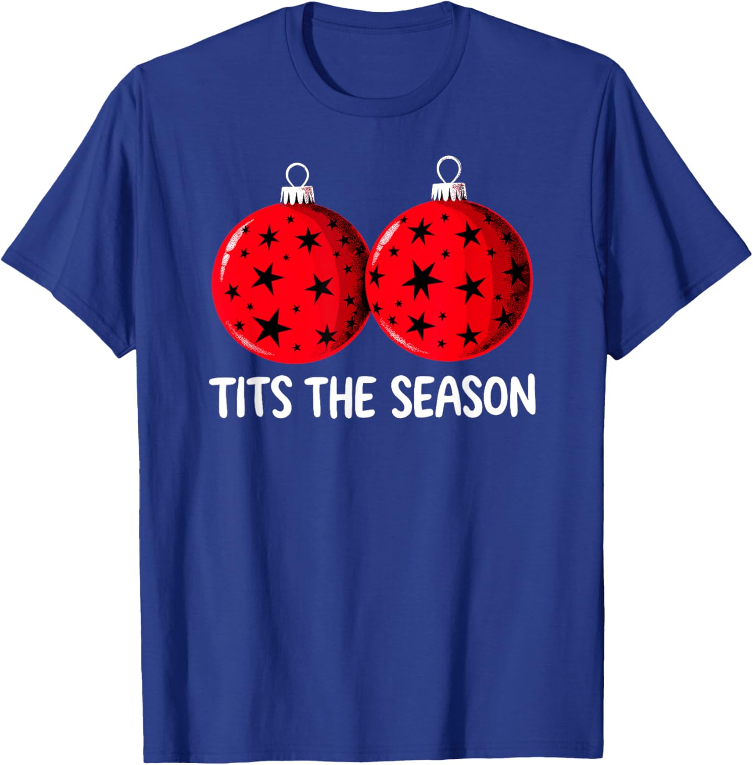 Tits the Season Christmas Tree Decorations Balls Adult Humor T-Shirt - T-Shirt | Royal