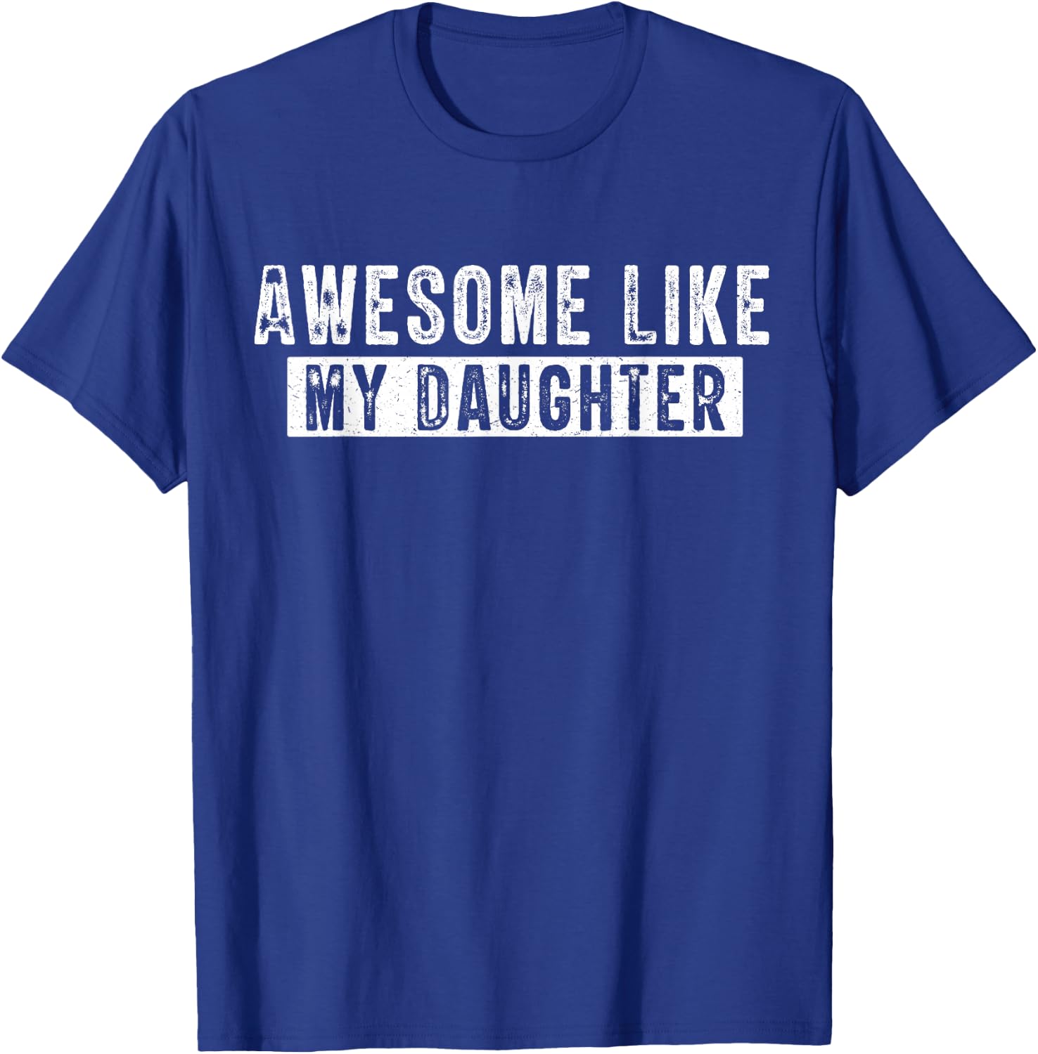 Awesome Like My Daughter Funny Father's Day Humor Cool Daddy T-Shirt - T-Shirt | Royal