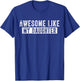 Awesome Like My Daughter Funny Father's Day Humor Cool Daddy T-Shirt - T-Shirt | Royal