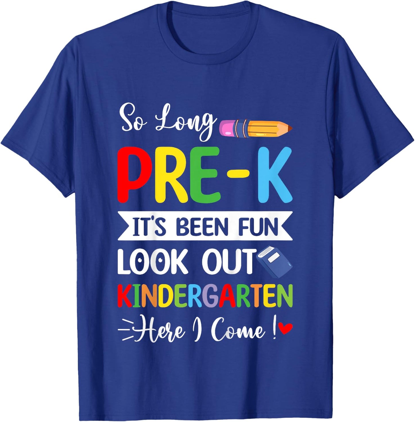 So Long Pre-K Kindergarten Here I Come Last Day Of Preschool T-Shirt - T-Shirt | Royal