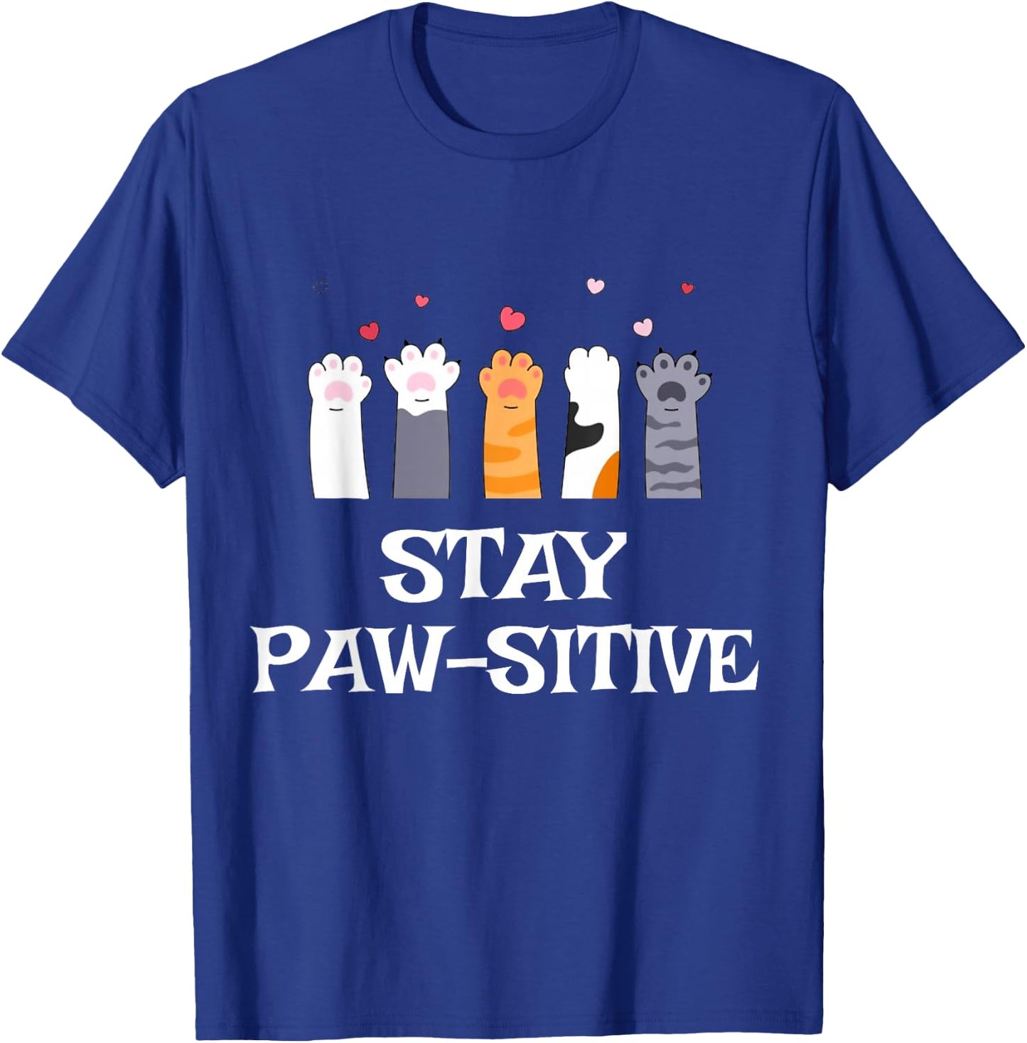 Stay Paw-sitive Cat Paws Funny Saying Girls Teens T-Shirt - T-Shirt | Royal