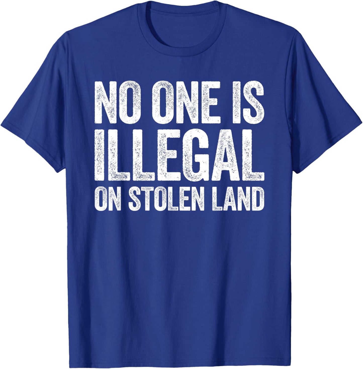 No One Is Illegal On Stolen Land Shirt Support Immigration T-Shirt - T-Shirt | Royal