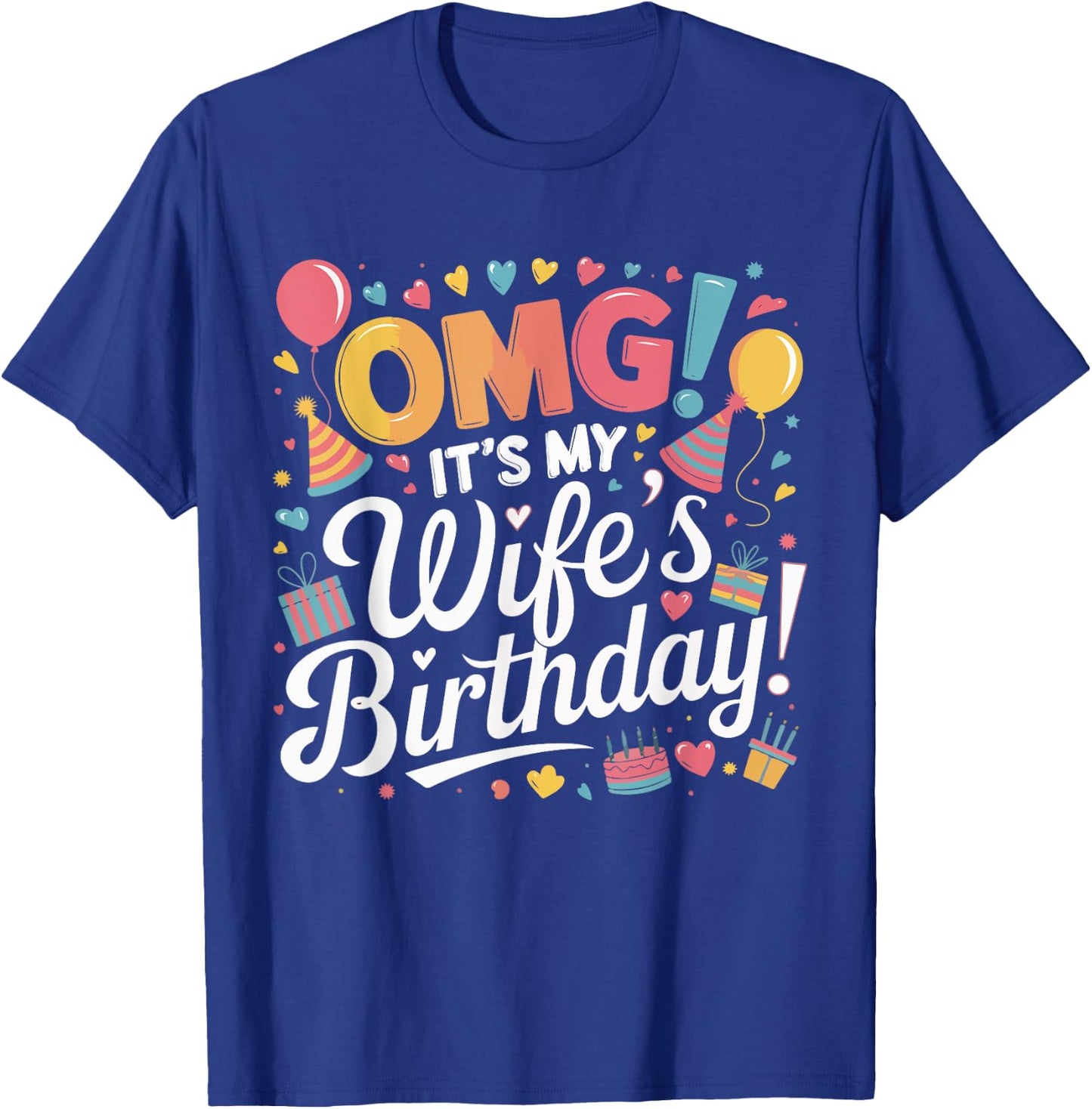 Omg It's My Wife's Birthday Happy To Me You Husband T-Shirt - T-Shirt | Royal