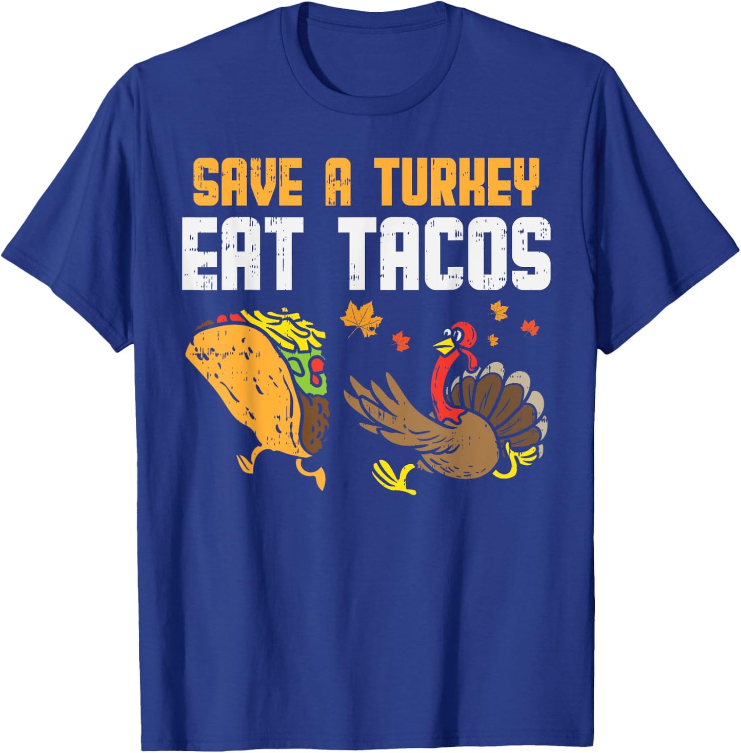 Save Turkey Eat Tacos Mexican Funny Thanksgiving Day Gift T-Shirt - T-Shirt | Royal