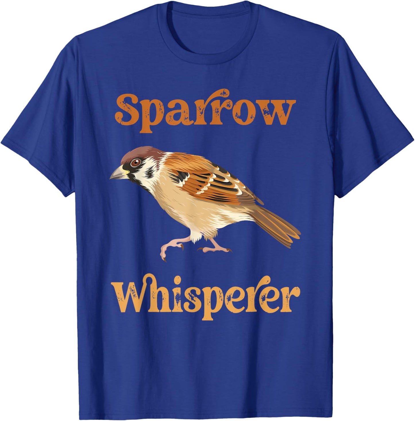 House Sparrow Whisperer Funny Bird House Sparrows T-Shirt - T-Shirt | Royal