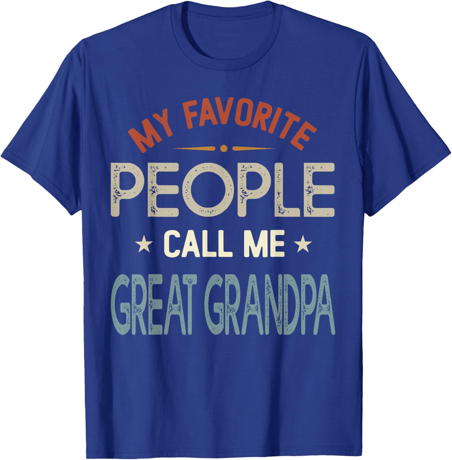 My Favorite People Call Me Great Grandpa Vintage Fathers Day T-Shirt - T-Shirt | Royal