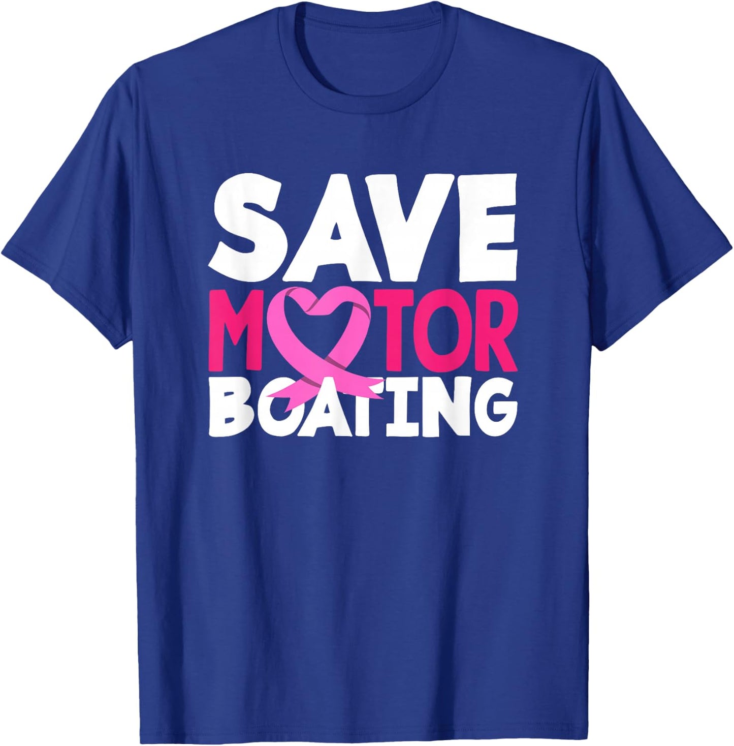 Save Motor Boating Funny Breast Cancer Awareness T-Shirt - T-Shirt | Royal