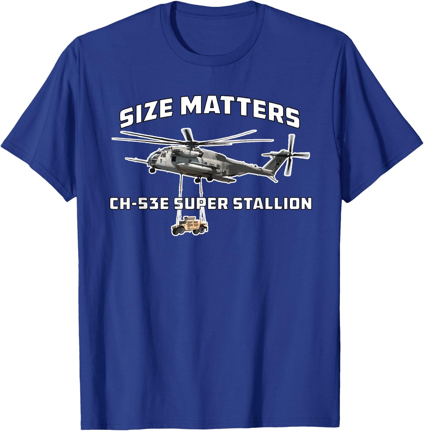 CH-53E Super Stallion Size Matters Funny Military Helicopter T-Shirt - T-Shirt | Royal