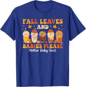Fall Leaves & Babies Please Mother Baby Unit Thanksgiving T-Shirt - T-Shirt | Royal